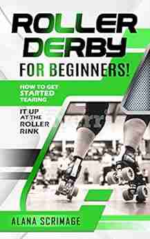 Roller Derby For Beginners : How To Get Started Tearing It Up At The Roller Rink