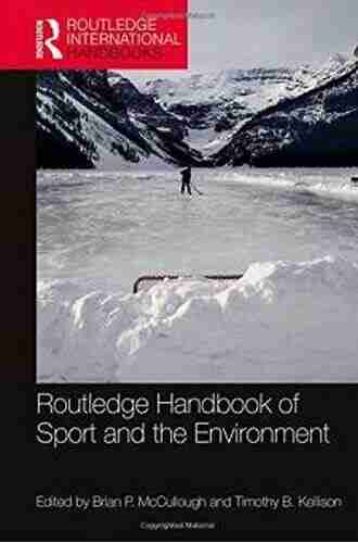 Routledge Handbook Of Sport And The Environment (Routledge International Handbooks)