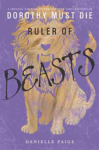 Ruler Of Beasts (Dorothy Must Die Novella 6)