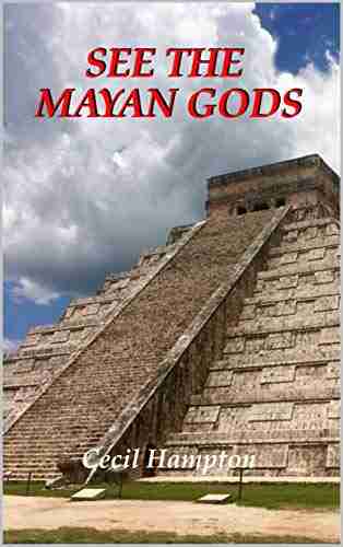 SEE THE MAYAN GODS Cecil Hampton