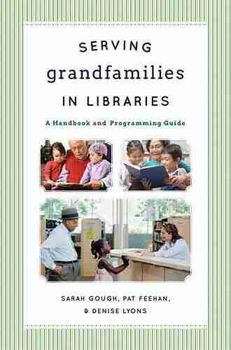 Serving Grandfamilies In Libraries: A Handbook And Programming Guide