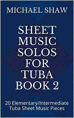 Sheet Music Solos For Tuba 2: 20 Elementary/Intermediate Tuba Sheet Music Pieces