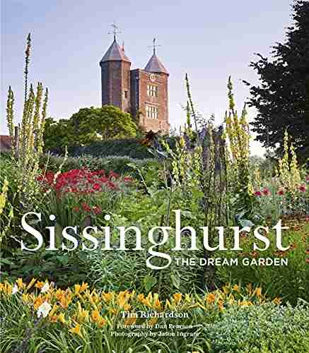 Sissinghurst: The Dream Garden Tim Richardson