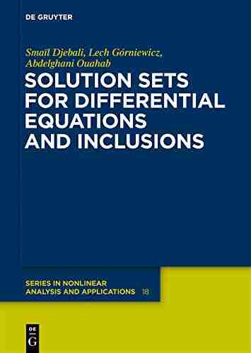 Solution Sets for Differential Equations and Inclusions (De Gruyter in Nonlinear Analysis and Applications 18)