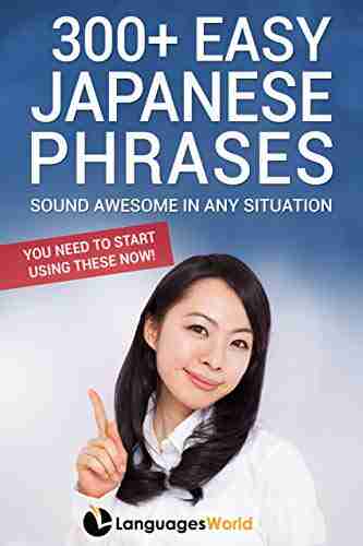 300+ Easy Japanese Phrases: Sound Awesome In Any Situation You Need To Start Using These Now