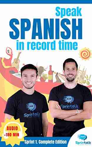 Speak Spanish In Record Time: Sprint 1 Complete Edition