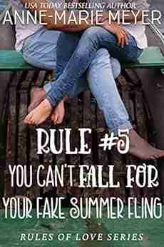 Rule #5: You Can t Fall for Your Fake Summer Fling: A Standalone Sweet High School Romance (The Rules of Love)