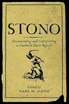 Stono: Documenting and Interpreting a Southern Slave Revolt