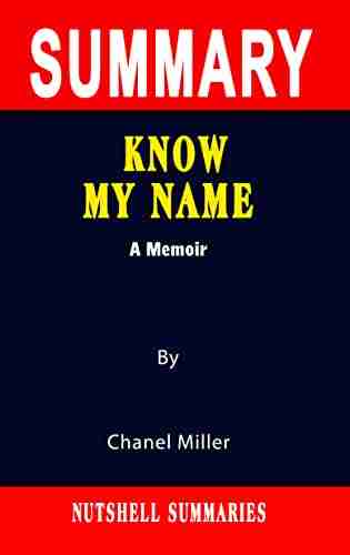 SUMMARY OF KNOW MY NAME: A Memoir By Chanel Miller A Novel Approach To Getting Through More Quickly