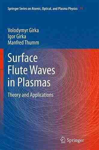 Surface Flute Waves In Plasmas: Theory And Applications (Springer On Atomic Optical And Plasma Physics 79)