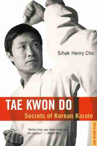 Tae Kwon Do: Secrets of Korean Karate