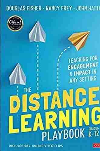 The Distance Learning Playbook Grades K 12: Teaching For Engagement And Impact In Any Setting