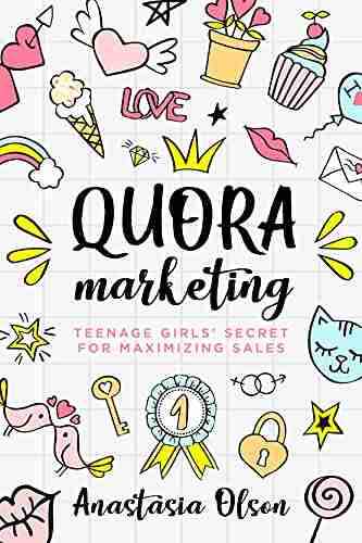 Quora Marketing: Teenage Girls Secrets for maximizing sales (TEENAGE GIRLS AND BUSINESS)