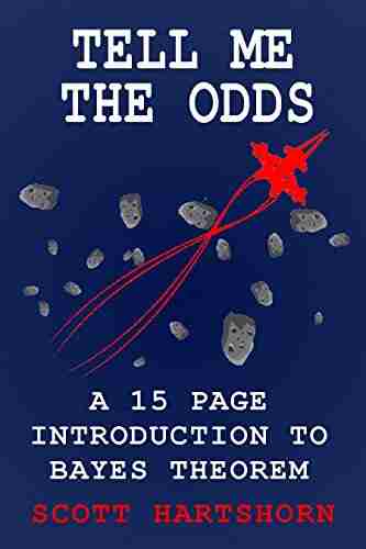 Tell Me The Odds: A 15 Page Introduction To Bayes Theorem