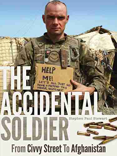 The Accidental Soldier: From Civvy Street To Afghanistan