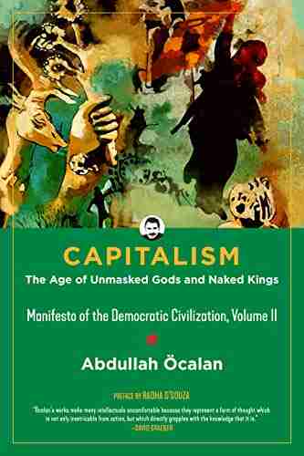 Capitalism: The Age of Unmasked Gods and Naked Kings (Manifesto of the Democratic Civilization Volume II) (Kairos 2)