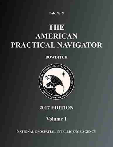 The American Practical Navigator Bowditch 2017 Edition Volume 1