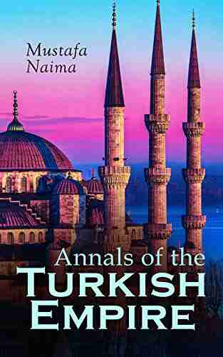 Annals Of The Turkish Empire: The Most Important Events In Affairs Of East West: 1591 1659