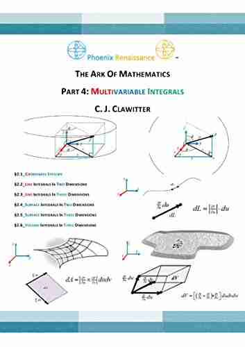 THE ARK OF MATHEMATICS PART 4: MULTIVARIABLE CALCULUS INTEGRALS