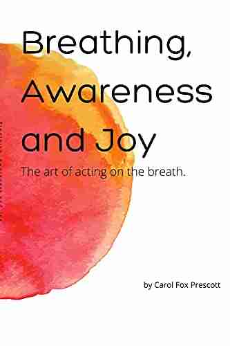 Breathing Awareness and Joy: The Art of Acting on the Breath