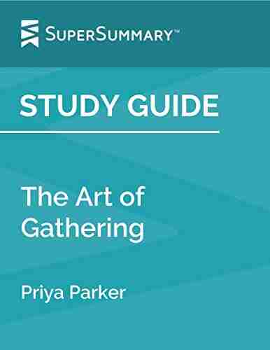 Study Guide: The Art of Gathering by Priya Parker (SuperSummary)