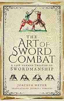 The Art Of Sword Combat: A 1568 German Treatise On Swordmanship