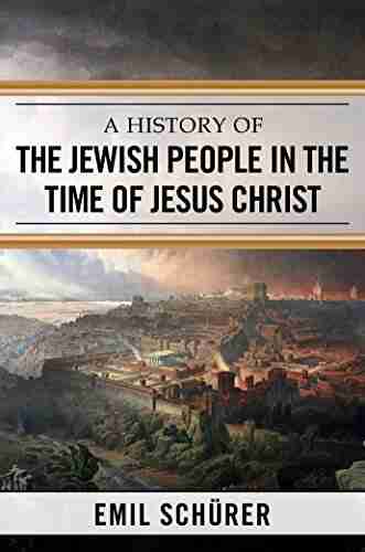 A History of the Jewish People in the Time of Jesus Christ