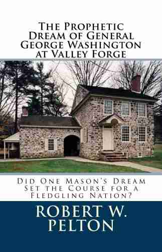 The Prophetic Dream Of General George Washington At Valley Forge