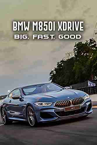 BMW M850i XDrive: Big Fast Good: Big Fast Good