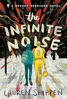 The Infinite Noise: A Bright Sessions Novel (The Bright Sessions 1)