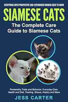 Siamese Cats: The Complete Care Guide To Siamese Cats