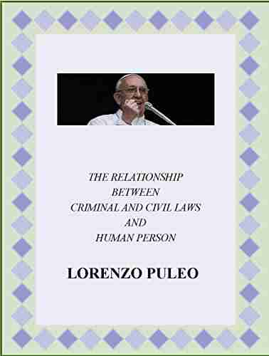 THE RELATIONSHIP BETWEEN THE CRIMINAL AND CIVIL LAWS AND HUMAN PERSON