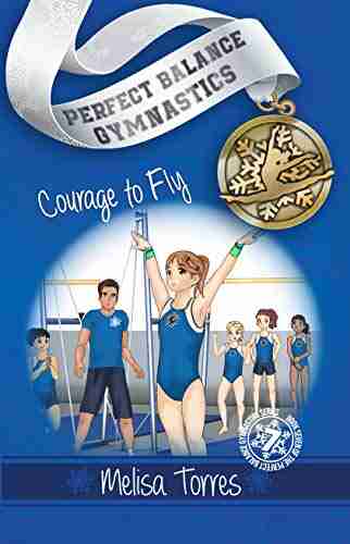 Courage To Fly (Perfect Balance Gymnastics 7)