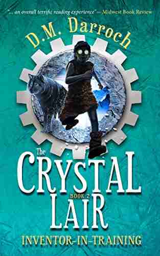 The Crystal Lair (Inventor In Training 2)