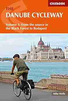 The Danube Cycleway Volume 1: From The Source In The Black Forest To Budapest (Cicerone Guide)