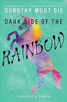 Dark Side Of The Rainbow (Dorothy Must Die Novella 8)