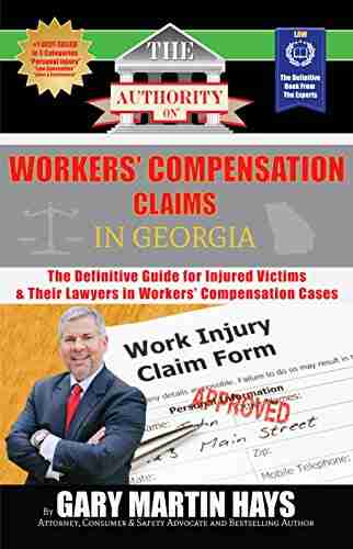 The Authority On Workers Compensation Claims: The Definitive Guide For Injured Victims Their Lawyers In Workers Compensation Cases