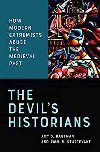 The Devil S Historians: How Modern Extremists Abuse The Medieval Past