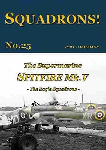 The Supermarine Spitfire Mk V: The Eagle Squadrons (SQUADRONS 25)