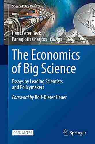 The Economics of Big Science: Essays by Leading Scientists and Policymakers (Science Policy Reports)