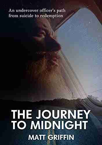 The Journey To Midnight: An Undercover Officer S Path From Suicide To Redemption