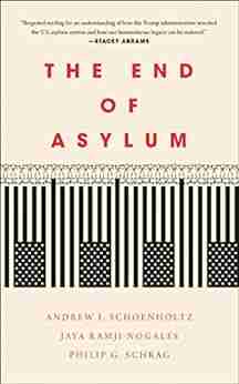 The End of Asylum Philip G Schrag