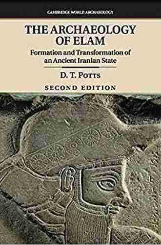 The Archaeology of Elam: Formation and Transformation of an Ancient Iranian State (Cambridge World Archaeology)