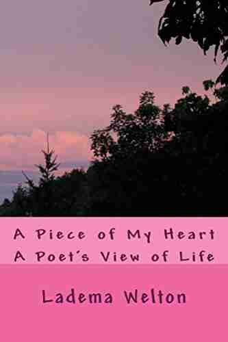 A Piece of My Heart: A Poet s View of Life