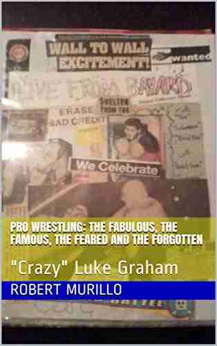 Pro Wrestling: The Fabulous The Famous The Feared And The Forgotten: Crazy Luke Graham (Letter G 18)