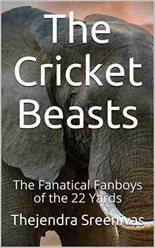 The Cricket Beasts: The Fanatical Fanboys Of The 22 Yards