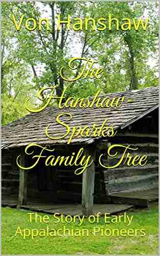 The Hanshaw Sparks Family Tree: The Story of Early Appalachian Pioneers