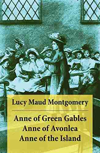 Anne of Green Gables + Anne of Avonlea + Anne of the Island: The 3 First Anne Shirley Classics Unabridged