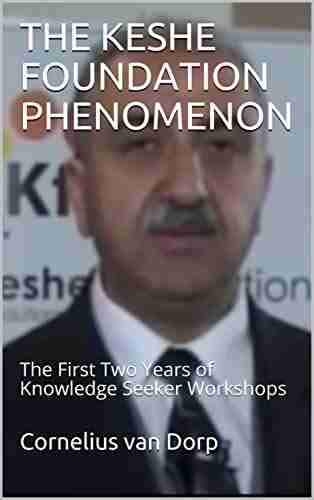 THE KESHE FOUNDATION PHENOMENON: The First Two Years Of Knowledge Seeker Workshops