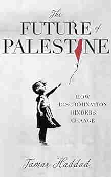 The Future Of Palestine: How Discrimination Hinders Change